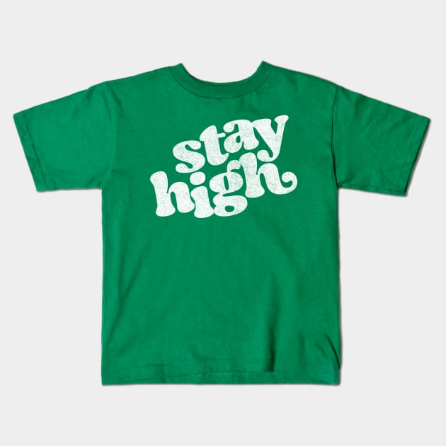 Stay High - Retro Style Typography Design Kids T-Shirt by CultOfRomance